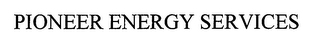 PIONEER ENERGY SERVICES