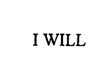 I WILL