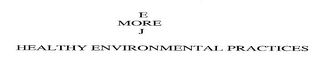 E MORE J HEALTHY ENVIRONMENTAL PRACTICES