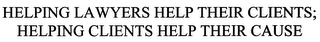 HELPING LAWYERS HELP THEIR CLIENTS; HELPING CLIENTS HELP THEIR CAUSE