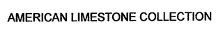 AMERICAN LIMESTONE COLLECTION
