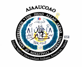 AJAAUCOAO ISLAM NATIVE DESCENDANT INDIANS AMERICAN NATION THE JIHAD ALLAH AKBAR UNIVERSAL COALITION OF ANTI-OPPRESSION IM