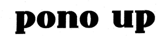 PONO UP