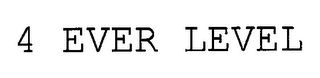 4 EVER LEVEL