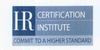 HR CERTIFICATION INSTITUTE COMMIT TO A HIGHER STANDARD