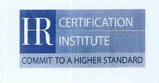 HR CERTIFICATION INSTITUTE COMMIT TO A HIGHER STANDARD