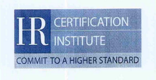 HR CERTIFICATION INSTITUTE COMMIT TO A HIGHER STANDARD