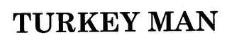 TURKEY MAN