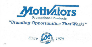 MOTIVATORS PROMOTIONAL PRODUCTS "BRANDING OPPORTUNITIES THAT WORK!'' SINCE 1979. 1979 MOTIVATORS 2009. M. CELEBRATING 90 YEARS!