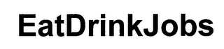 EATDRINKJOBS
