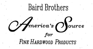 BAIRD BROTHERS AMERICA'S SOURCE FOR FINE HARDWOOD PRODUCTS