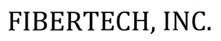 FIBERTECH, INC.