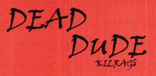 DEAD DUDE KILRAGS