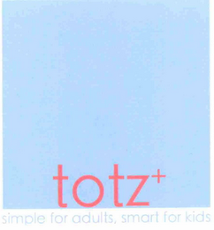 TOTZ+ SIMPLE FOR ADULTS, SMART FOR KIDS