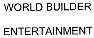 WORLD BUILDER ENTERTAINMENT