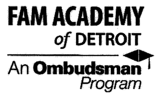 FAM ACADEMY OF DETROIT AN OMBUDSMAN PROGRAM