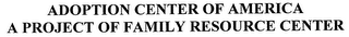 ADOPTION CENTER OF AMERICA A PROJECT OF FAMILY RESOURCE CENTER