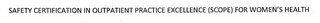 SAFETY CERTIFICATION IN OUTPATIENT PRACTICE EXCELLENCE (SCOPE) FOR WOMEN'S HEALTH