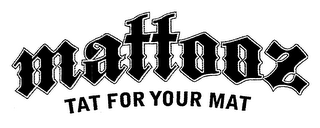 MATTOOZ TAT FOR YOUR MAT