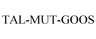 TAL-MUT-GOOS