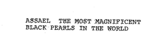 ASSAEL THE MOST MAGNIFICENT BLACK PEARLS IN THE WORLD