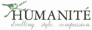 HUMANITÉ DWELLING. STYLE. COMPASSION.