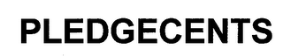 PLEDGECENTS