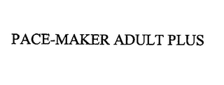 PACE-MAKER ADULT PLUS