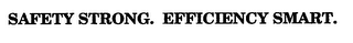 SAFETY STRONG. EFFICIENCY SMART.