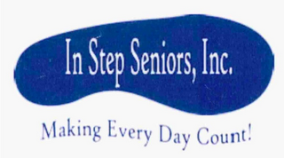 IN STEP SENIORS, INC. MAKING EVERY DAY COUNT!