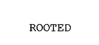 ROOTED