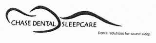 CHASE DENTAL SLEEPCARE DENTAL SOLUTIONSFOR SOUND SLEEP.