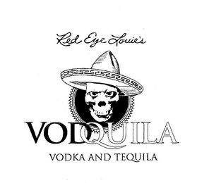 RED EYE LOUIE' S VODQUILA VODKA AND TEQUILA