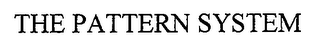THE PATTERN SYSTEM