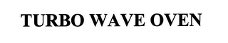 TURBO WAVE OVEN
