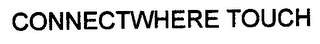 CONNECTWHERE TOUCH