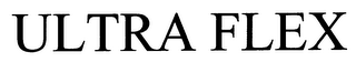 ULTRA FLEX