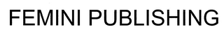 FEMINI PUBLISHING