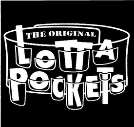 THE ORIGINAL LOTTA POCKETS