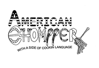 AMERICAN CHOMPPER WITH A SIDE OF COOKIN LANGUAGE