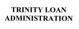 TRINITY LOAN ADMINISTRATION