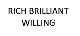 RICH BRILLIANT WILLING