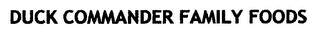 DUCK COMMANDER FAMILY FOODS