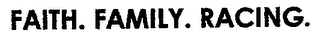 FAITH. FAMILY. RACING.