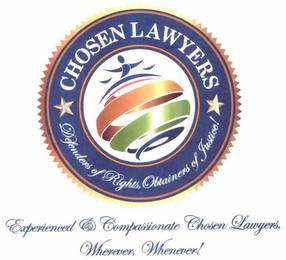 CHOSEN LAWYERS DEFENDERS OF RIGHTS, OBTAINERS OF JUSTICE! EXPERIENCED & COMPASSIONATE CHOSEN LAWYERS, WHEREVER, WHENEVER!