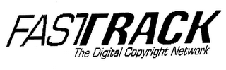 FASTTRACK THE DIGITAL COPYRIGHT NETWORK