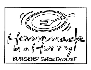 HOMEMADE IN A HURRY! BURGERS' SMOKEHOUSE