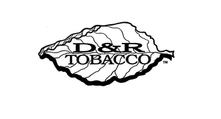 D&R TOBACCO