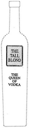 THE TALL BLOND THE QUEEN OF VODKA