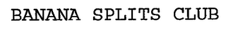 BANANA SPLITS CLUB
